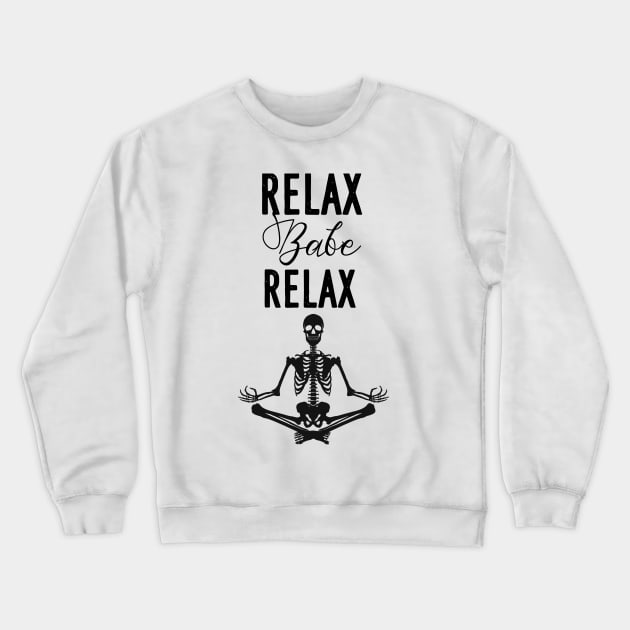 RELAX BABE RELAX Crewneck Sweatshirt by AwesomeHumanBeing